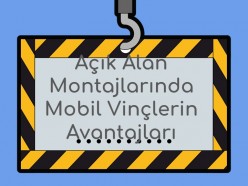 Açık Alan Montajlarında Mobil Vinçlerin Avantajları