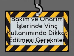 Bakım ve Onarım İşlerinde Vinç Kullanımında Dikkat Edilmesi Gerekenler