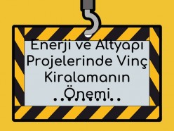 Enerji ve Altyapı Projelerinde Vinç Kiralamanın Önemi