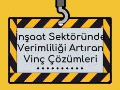 İnşaat Sektöründe Verimliliği Artıran Vinç Çözümleri