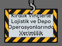 Kiralık Vinçlerle Lojistik ve Depo Operasyonlarında Verimlilik