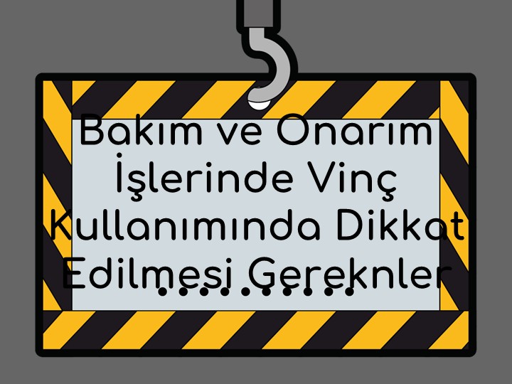 Bakım ve Onarım İşlerinde Vinç Kullanımında Dikkat Edilmesi Gerekenler