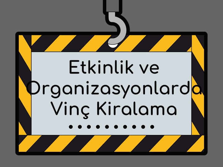 Etkinlik ve Organizasyonlarda Vinç Kiralamanın Yaratıcı Kullanım Alanları