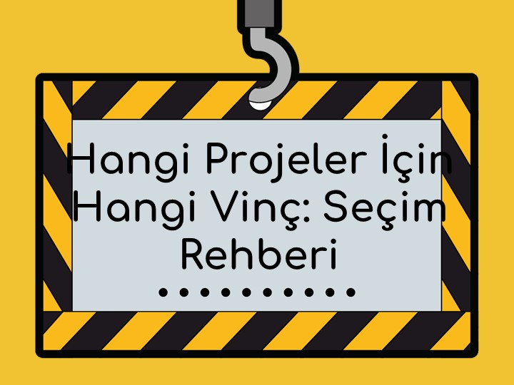 Hangi Proje İçin Hangi Vinç?