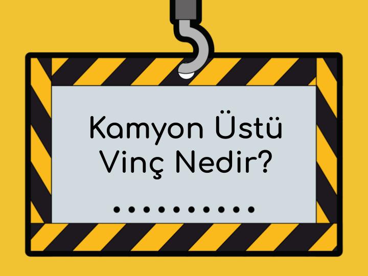 Kamyon Üstü Vinç Nedir?