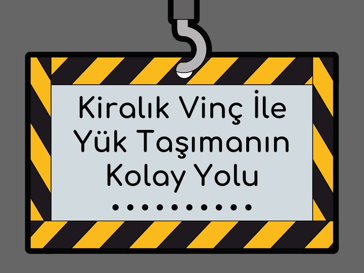 Kiralık Vinç ile Yük Taşımanın Kolay Yolu