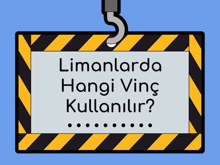 Limanlarda Hangi Vinç Kullanılır?