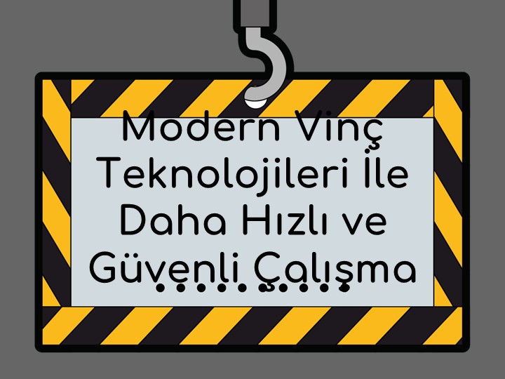 Modern Vinç Teknolojileri ile Daha Hızlı ve Güvenli Çalışma