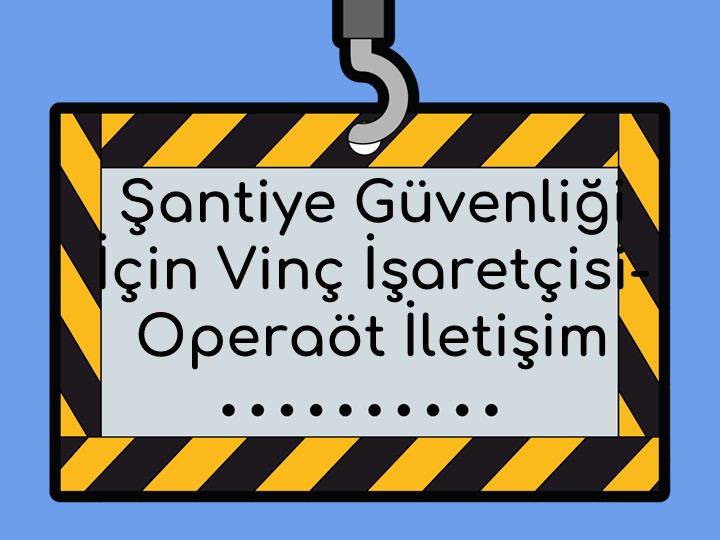 Şantiye Güvenliği İçin Vinç İşaretçisi-Operatör İletişim Protokolleri