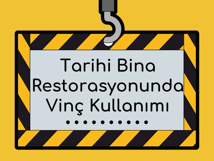 Tarihi Bina Restorasyonunda Vinç Kullanımı