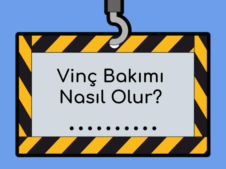 Vinç Bakımı Nasıl Olur?