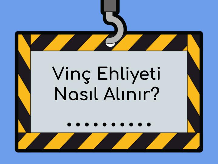 Vinç Ehliyeti Nasıl Alınır?