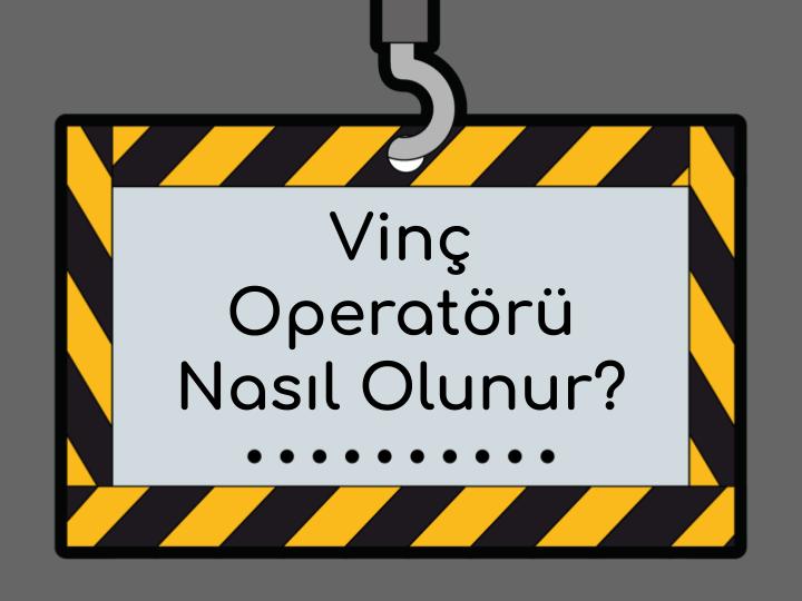 Vinç Operatörü Nasıl Olunur?