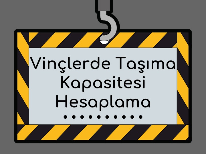 Vinçlerde Taşıma Kapasitesi Hesaplama: İşinizi Garantiye Almanın Yolları