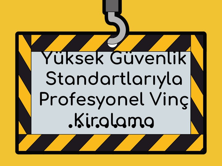 Yüksek Güvenlik Standartlarıyla Profesyonel Vinç Kiralama Deneyimi